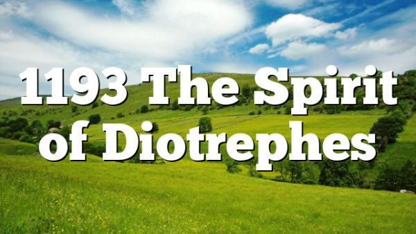 1193 The Spirit of Diotrephes