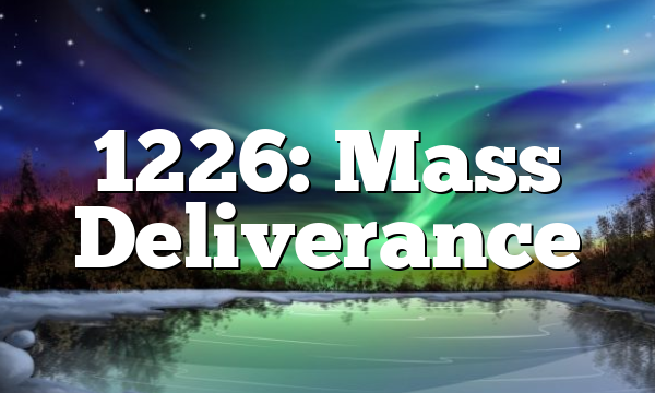 1226: Mass Deliverance