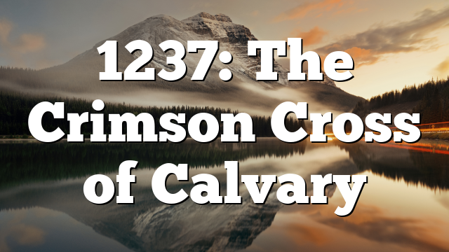 1237: The Crimson Cross of Calvary