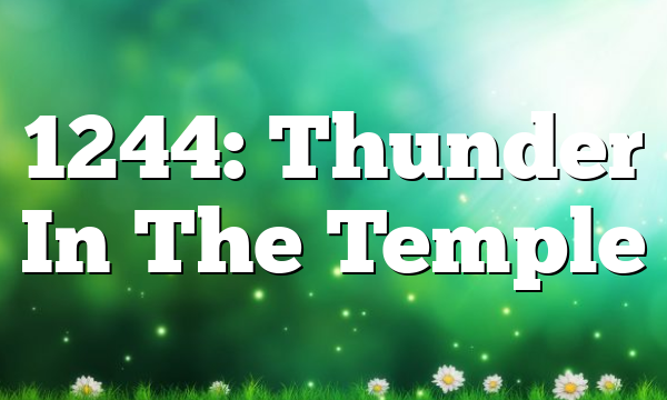 1244: Thunder In The Temple