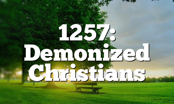 1257: Demonized Christians