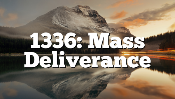 1336: Mass Deliverance