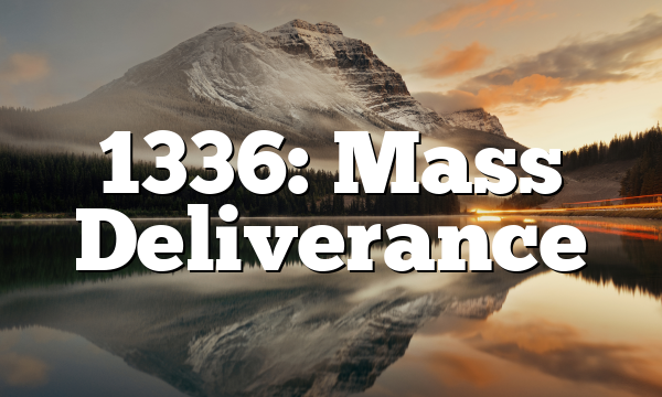 1336: Mass Deliverance