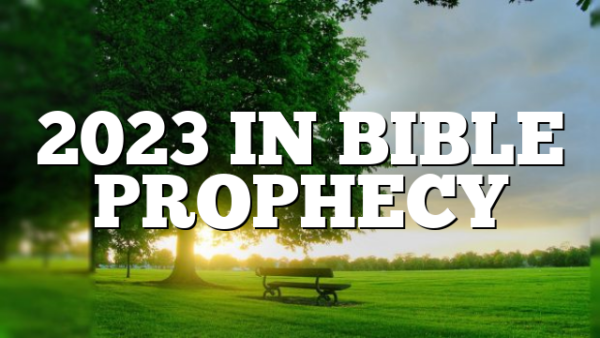2023 IN BIBLE PROPHECY
