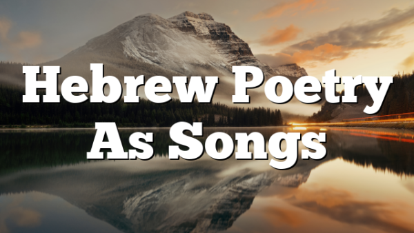 Hebrew Poetry As Songs