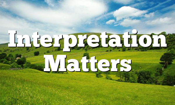 Interpretation Matters