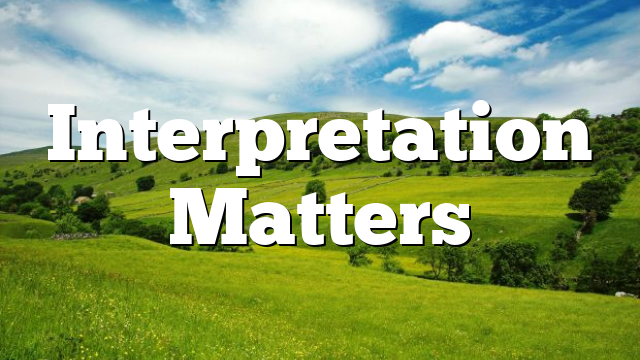 Interpretation Matters