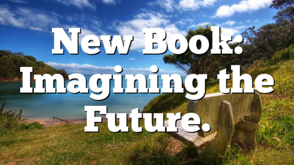 New Book: Imagining the Future.