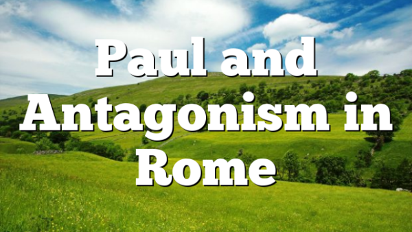 Paul and Antagonism in Rome
