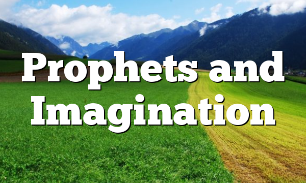 Prophets and Imagination