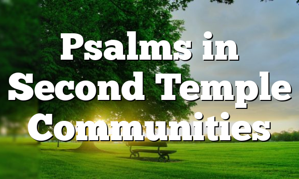 Psalms in Second Temple Communities