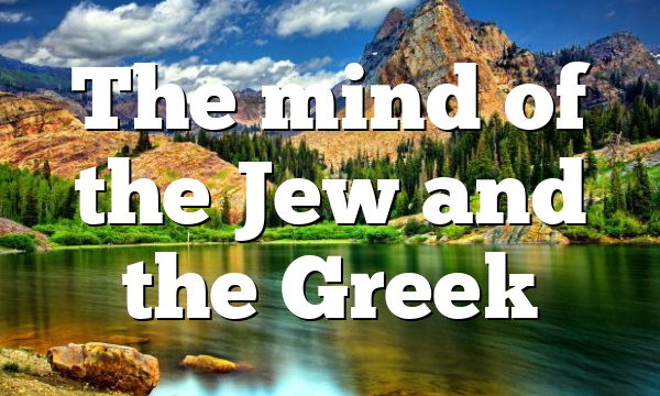 The mind of the Jew and the Greek