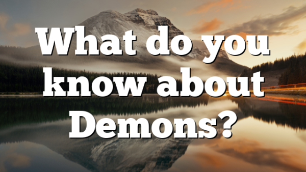 What do you know about Demons?