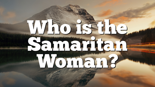 Who is the Samaritan Woman?