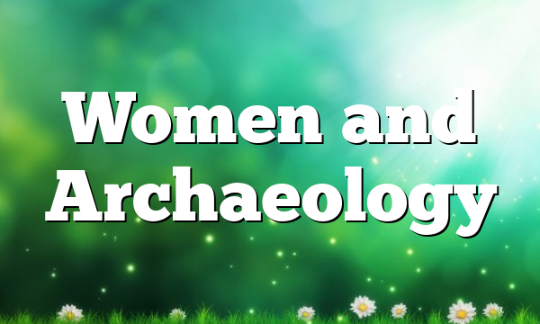 Women and Archaeology