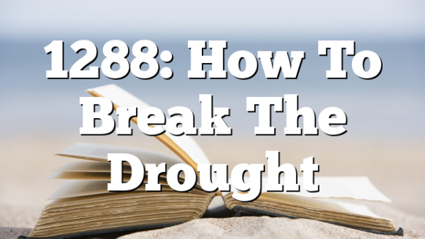 1288: How To Break The Drought