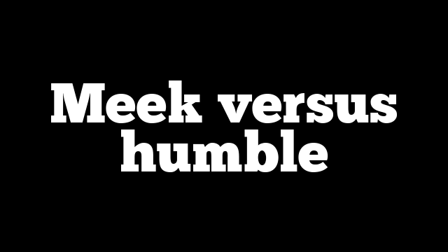Meek versus humble