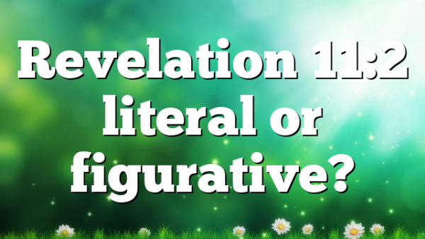 Revelation 11:2 literal or figurative?