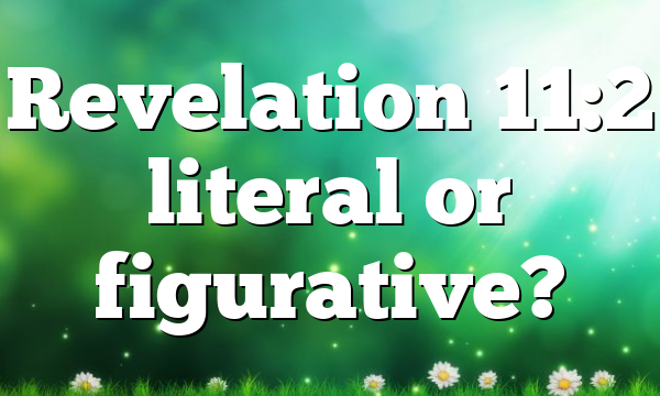 Revelation 11:2 literal or figurative?