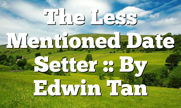 The Less Mentioned Date Setter :: By Edwin Tan
