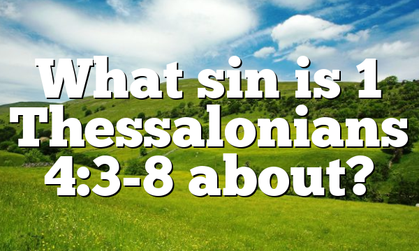 What sin is 1 Thessalonians 4:3-8 about?