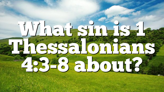 What sin is 1 Thessalonians 4:3-8 about?