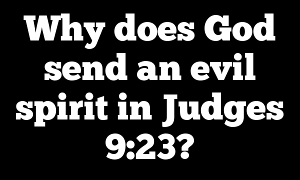 Why does God send an evil spirit in Judges 9:23?