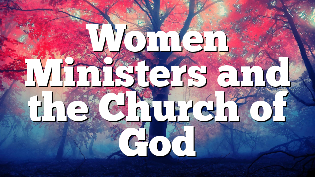 Women Ministers and the Church of God