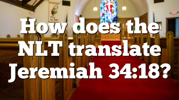 How does the NLT translate Jeremiah 34:18?