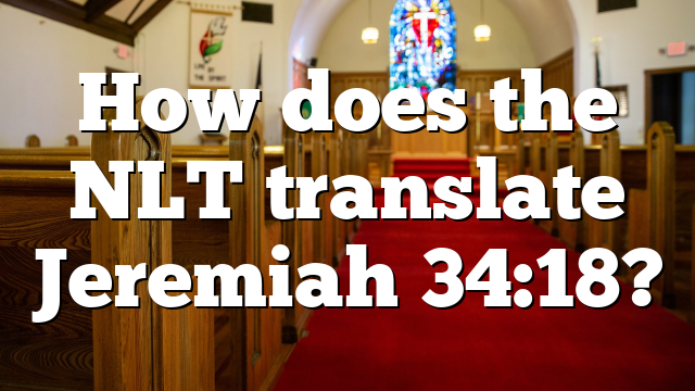 How does the NLT translate Jeremiah 34:18?