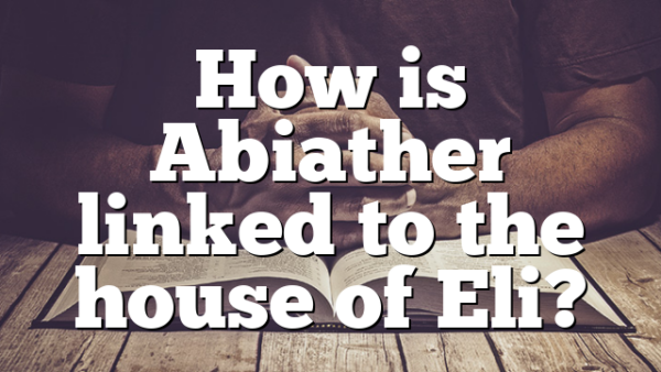 How is Abiather linked to the house of Eli?