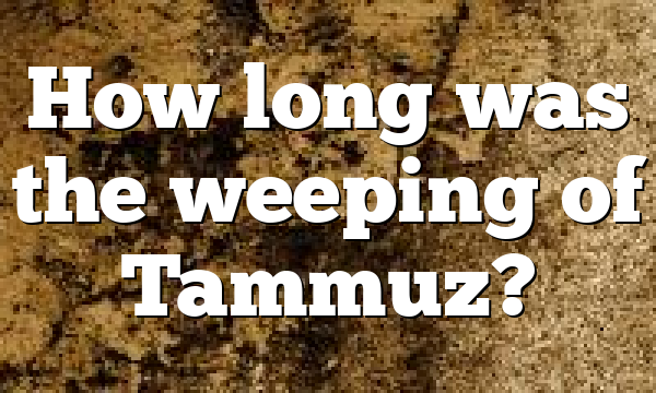 How long was the weeping of Tammuz?