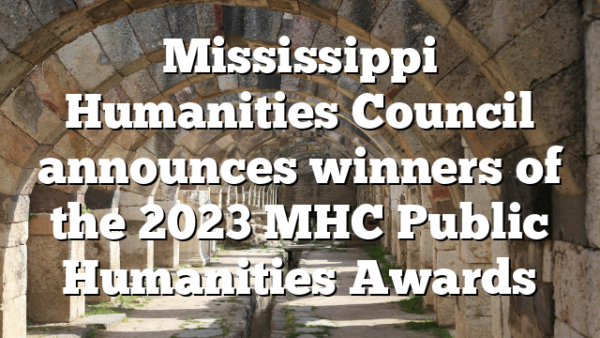 Mississippi Humanities Council announces winners of the 2023 MHC Public Humanities Awards