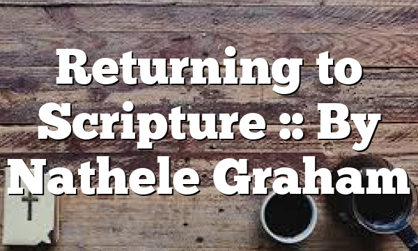 Returning to Scripture :: By Nathele Graham