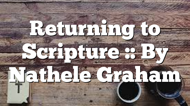 Returning to Scripture :: By Nathele Graham