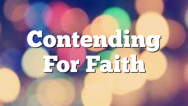 Contending For Faith