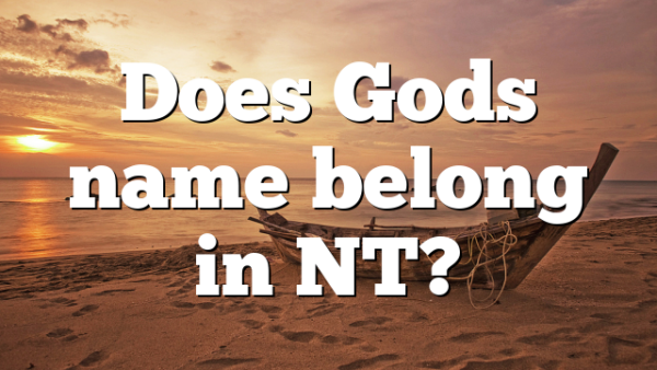 Does Gods name belong in NT?