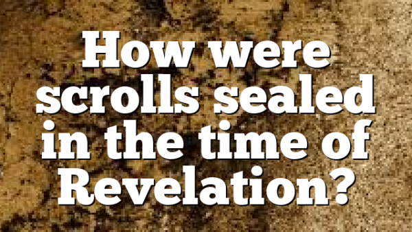 How were scrolls sealed in the time of Revelation?