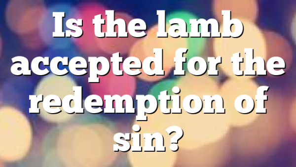 Is the lamb accepted for the redemption of sin?