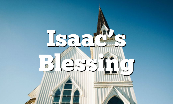 Isaac’s Blessing