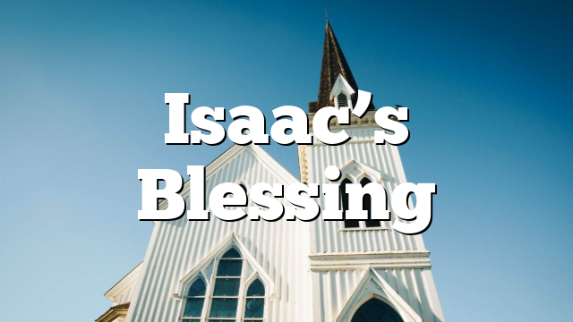 Isaac’s Blessing