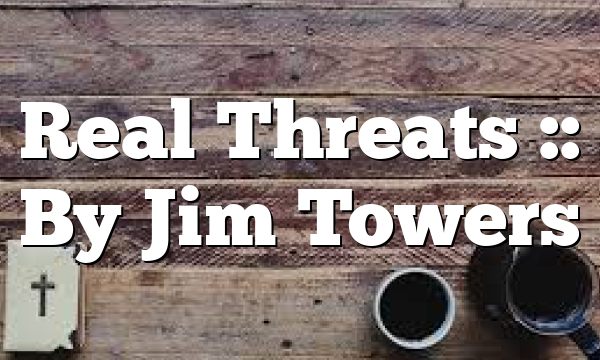 Real Threats :: By Jim Towers