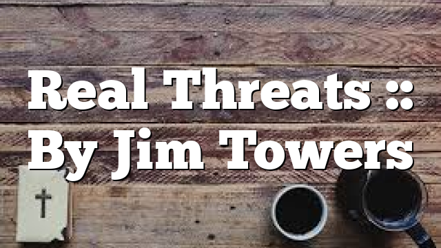 Real Threats :: By Jim Towers