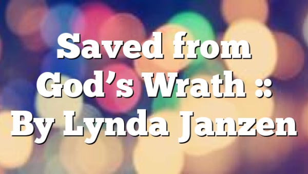 Saved from God’s Wrath :: By Lynda Janzen