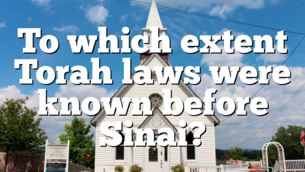To which extent Torah laws were known before Sinai?
