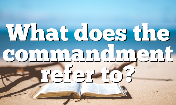 What does the commandment refer to?
