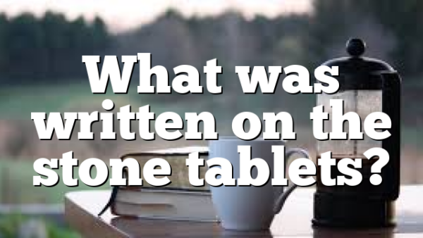 What was written on the stone tablets?