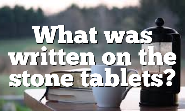 What was written on the stone tablets?