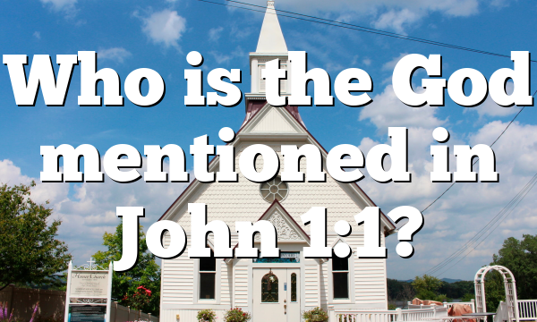Who is the God mentioned in John 1:1?