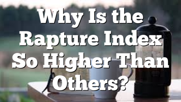 Why Is the Rapture Index So Higher Than Others?